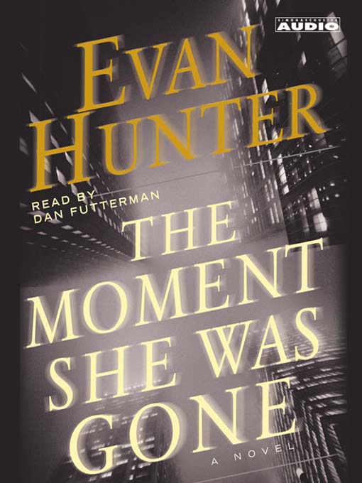 Title details for The Moment She Was Gone by Evan Hunter - Available